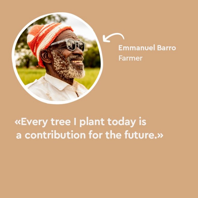 Farmer Emanuel Barro says: Every tree I plant today is a contribution for the future.